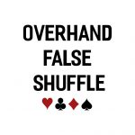 Card Tricks: Overhand False Shuffle